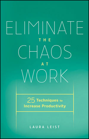 Eliminate the Chaos at Work: 25 Techniques to Increase Productivity (0470878991) cover image