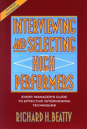 Interviewing and Selecting High Performers: Every Manager's Guide to Effective Interviewing Techniques (0471593591) cover image