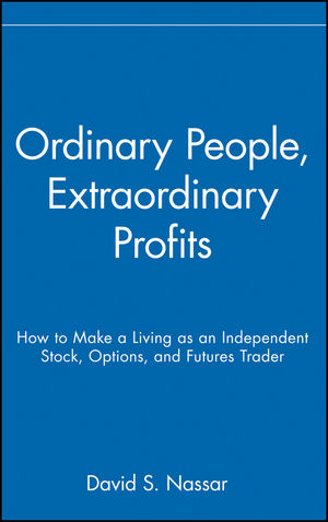 Ordinary People, Extraordinary Profits: How to Make a Living as an Independent Stock, Options, and Futures Trader  (0471723991) cover image