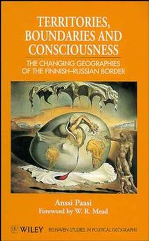 Territories, Boundaries and Consciousness: The Changing Geographies of the Finnish-Russian Border (0471961191) cover image