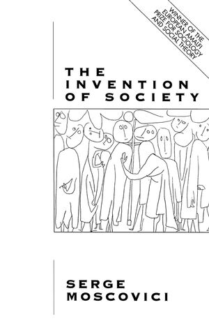 The Invention of Society: Psychological Explanations for Social Phenomena (0745618391) cover image