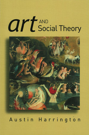 Art and Social Theory: Sociological Arguments in Aesthetics (0745630391) cover image