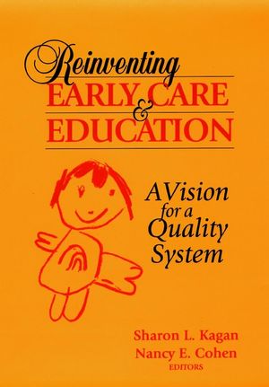 Reinventing Early Care and Education: A Vision for a Quality System (0787903191) cover image