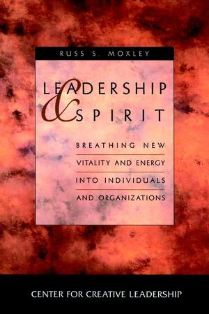 Leadership and Spirit: Breathing New Vitality and Energy into Individuals and Organizations (0787909491) cover image