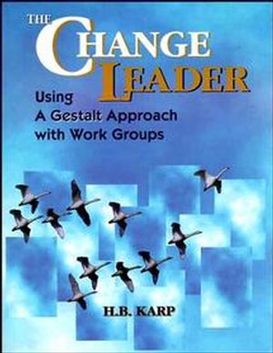 The Change Leader: Using a Gestalt Approach with Work Groups (0883904691) cover image