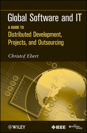 Global Software and IT: A Guide to Distributed Development, Projects, and Outsourcing (1118135091) cover image