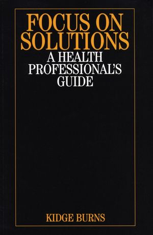 Focus on Solutions: A Health Professional's Guide (1861564791) cover image