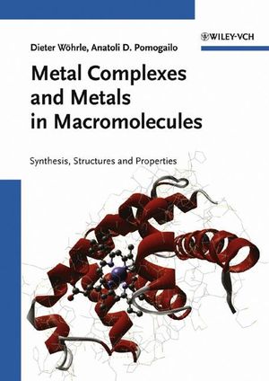 Metal Complexes and Metals in Macromolecules: Synthesis, Structure and Properties (3527304991) cover image