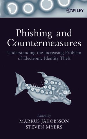 Phishing and Countermeasures: Understanding the Increasing Problem of Electronic Identity Theft (0470086092) cover image