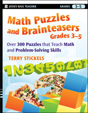 Math Puzzles and Brainteasers, Grades 3-5: Over 300 Puzzles that Teach Math and Problem-Solving Skills (0470227192) cover image