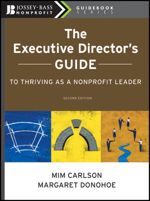 The Executive Director's Guide to Thriving as a Nonprofit Leader, 2nd Edition (0470407492) cover image
