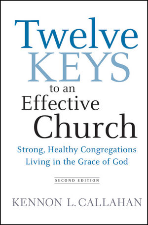 Twelve Keys to an Effective Church: Strong, Healthy Congregations Living in the Grace of God , 2nd Edition (0470559292) cover image