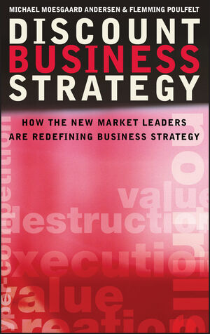 Discount Business Strategy: How the New Market Leaders are Redefining Business Strategy (0470687592) cover image