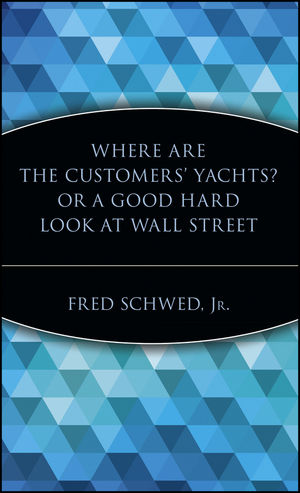 Where Are the Customers' Yachts? or A Good Hard Look at Wall Street (0471119792) cover image