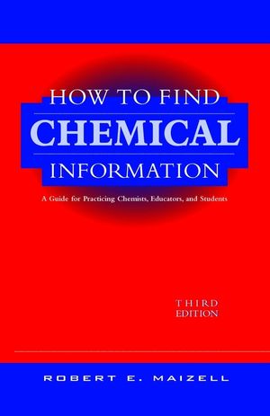 How to Find Chemical Information: A Guide for Practicing Chemists, Educators, and Students, 3rd Edition (0471125792) cover image