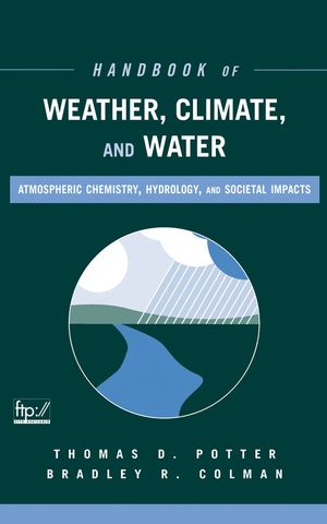 Handbook of Weather, Climate, and Water : Atmospheric Chemistry, Hydrology, and Societal Impacts  (0471214892) cover image