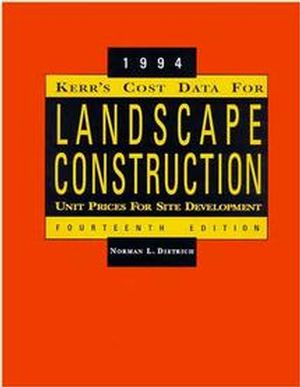 Kerr's Cost Data for Landscape Construction: 1994 Unit Prices for Site Development, 14th Edition (0471286192) cover image