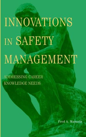 Innovations in Safety Management: Addressing Career Knowledge Needs (0471439592) cover image