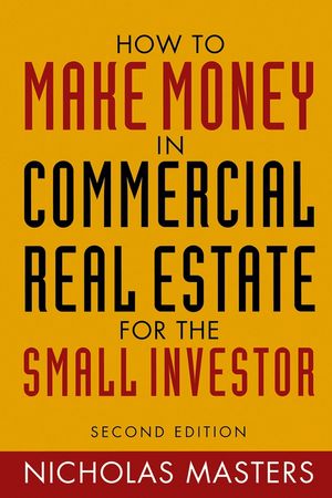 How to Make Money in Commercial Real Estate: For The Small Investor, 2nd Edition (0471758892) cover image