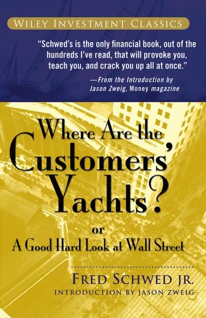 Where Are the Customers' Yachts?: or A Good Hard Look at Wall Street (0471770892) cover image