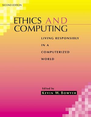 Ethics and Computing: Living Responsibly in a Computerized World, 2nd Edition (0780360192) cover image