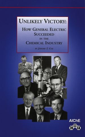 Unlikely Victory: How General Electric Succeeded in the Chemical Industry (0816908192) cover image