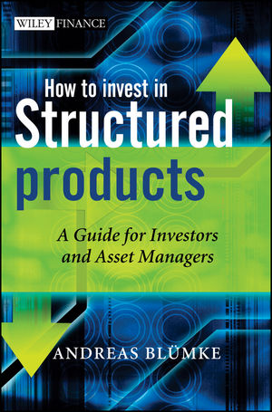 How to Invest in Structured Products: A Guide for Investors and Asset Managers (0470746793) cover image