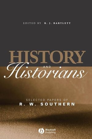 History and Historians: Selected Papers of R. W. Southern (0470754893) cover image