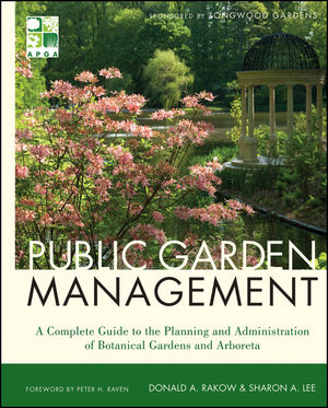 Public Garden Management: A Complete Guide to the Planning and Administration of Botanical Gardens and Arboreta (0470904593) cover image