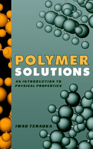 Polymer Solutions: An Introduction to Physical Properties (0471389293) cover image