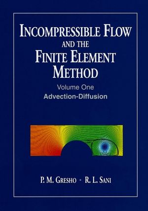 Incompressible Flow and the Finite Element Method, Volume 1: Advection-Diffusion and Isothermal Laminar Flow (0471492493) cover image