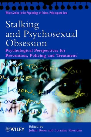 Stalking and Psychosexual Obsession: Psychological Perspectives for Prevention, Policing and Treatment  (0471494593) cover image