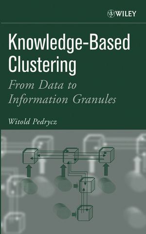 Knowledge-Based Clustering: From Data to Information Granules (0471708593) cover image