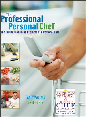 The Professional Personal Chef: The Business of Doing Business as a Personal Chef (0471752193) cover image