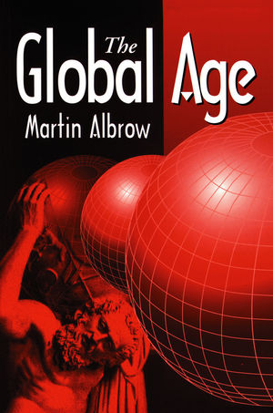 The Global Age: State and Society Beyond Modernity (0745611893) cover image