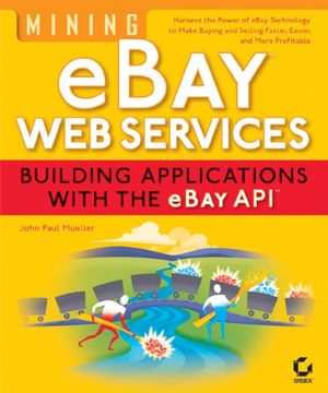 Mining eBay Web Services: Building Applications with the eBay API (0782143393) cover image