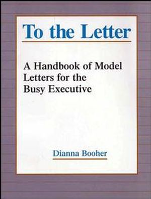 To the Letter: A Handbook of Model Letters for the Busy Executive, Revised Edition (0787944793) cover image