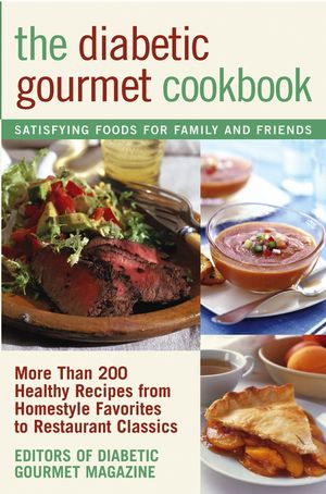 The Diabetic Gourmet Cookbook: More Than 200 Healthy Recipes from Homestyle Favorites to Restaurant Classics (1118039793) cover image