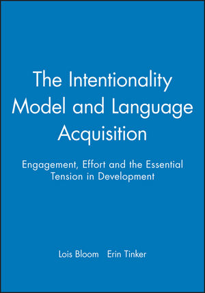 The Intentionality Model and Language Acquisition: Engagement, Effort and the Essential Tension in Development (1405100893) cover image
