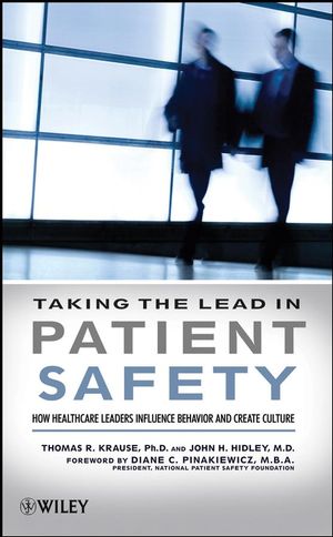 Taking the Lead in Patient Safety: How Healthcare Leaders Influence Behavior and Create Culture (0470225394) cover image