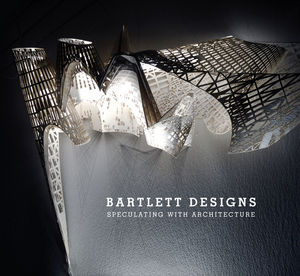 Bartlett Designs: Speculating with Architecture (0470772794) cover image