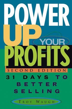 Power Up Your Profits: 31 Days to Better Selling, 2nd Edition (0471651494) cover image