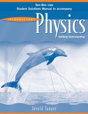 Student Solutions Manual to accompany Introductory Physics: Building Understanding, 1e (0471683094) cover image