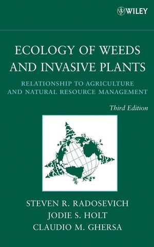 Ecology of Weeds and Invasive Plants: Relationship to Agriculture and Natural Resource Management, 3rd Edition (0471767794) cover image