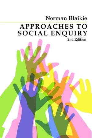 Approaches to Social Enquiry: Advancing Knowledge, 2nd Edition (0745634494) cover image