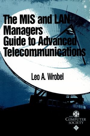 The MIS and LAN Manager's Guide to Advanced Telecommunications (0769500994) cover image