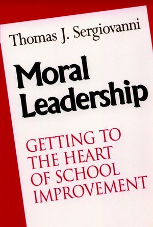 Moral Leadership: Getting to the Heart of School Improvement (0787902594) cover image