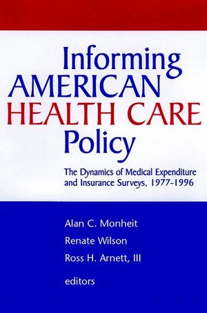 Informing American Health Care Policy: The Dynamics of Medical Expenditure and Insurance Surveys, 1977-1996 (0787945994) cover image