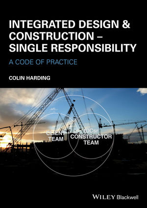 Integrated Design and Construction - Single Responsibility: A Code of Practice