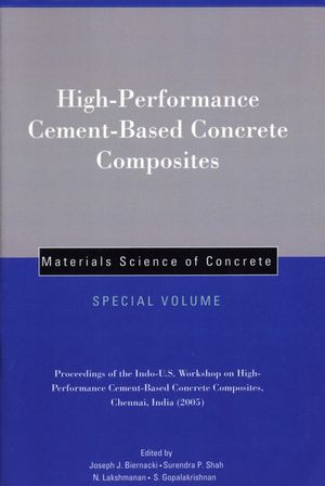 High-Performance Cement-Based Concrete Composites: Proceedings of the Indo-U.S. Workshop on High-Performance Cement-Based Concrete Composites, Chennai, India 2005, Materials Science of Concrete, Special Volume (1574981994) cover image